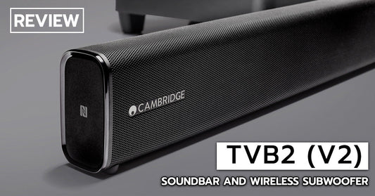 รีวิว Cambridge Audio TVB2-V2 Soundbar 2.1 ทรงเพรียวบาง รองรับ 4K HDR Pass-through