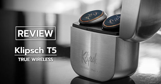 รีวิว Klipsch T5 หูฟังไร้สายดีไซน์เท่ รองรับการฟังระดับสูงด้วย Bluetooth Apt-X