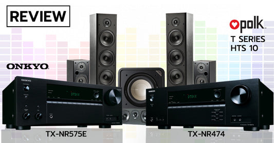 รีวิว Onkyo TX-NR575E และ TX-NR474 ผสานกับชุดลำโพง Polk Audio T Series ซิสเต็มคุ้มค่าที่มากกว่ารุ่นเริ่มต้น
