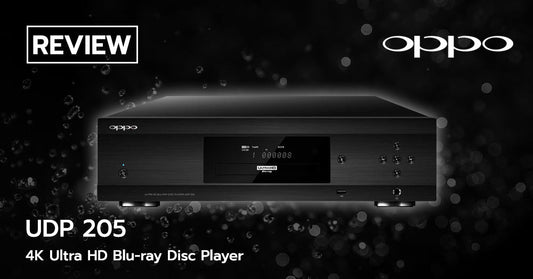 รีวิว Oppo UDP-205 Universal Player !!? ไฮเอ็นด์จัดเต็มในยุค 4K HDR พร้อม DAC ที่ไม่ได้ให้มาเล่นๆ