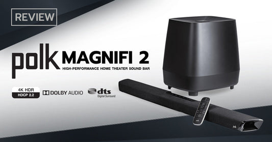 รีวิว Polk MagniFi 2 เบสกระหึ่ม ฟีเจอร์แน่น ดูหนังก็ดี ฟังเพลงก็โดน