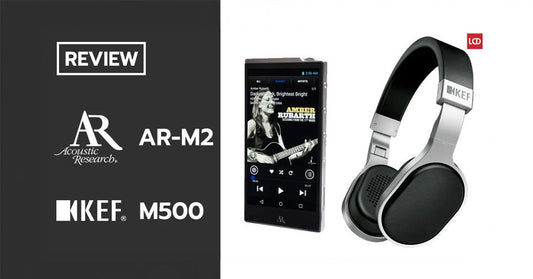 รีวิว Acoustic Research AR-M2 และ KEF M500 สุดยอดเครื่องเล่นไฟล์ไฮเอ็นด์ ที่จะมาเขย่าวงการคนชอบพกพา