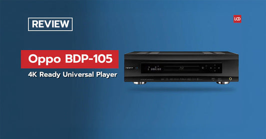(มหา)จักรวาล เพลเยอร์ ?? รีวิว Oppo BDP-105 4K Ready Universal Player