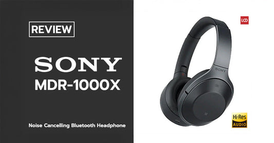 รีวิวหูฟัง Sony MDR-1000X เงียบสงัดชัดแน่น ดั่งห้องฟังเพลงพกพาได้