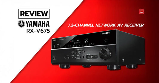 คุ้มค่า ด้วยฟังก์ชั่นครบครัน นำสมัย !!! รีวิว Yamaha RX-V675 4K Ready Network AVR